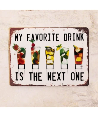 Жестяная табличка для бара  My favorite drink is the next one